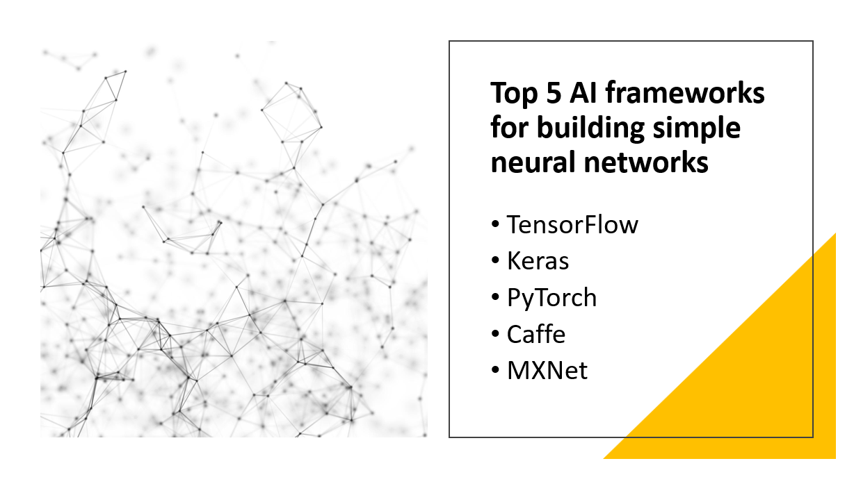 &quot;Top 5 AI frameworks for building simple neural networks&quot;