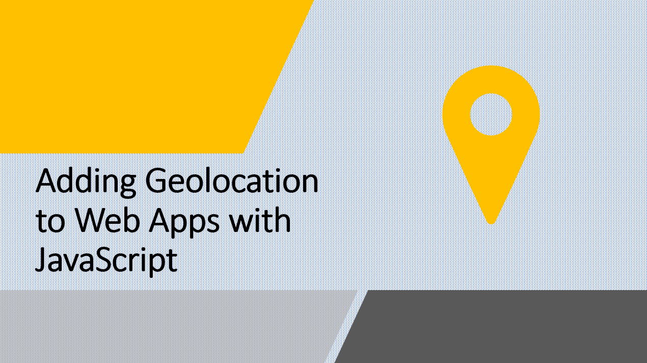  &quot;Become a Geolocation Pro with JavaScript for Awesome Web Apps&quot;