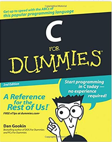 &quot;C for Dummies&quot; by Dan Gookin