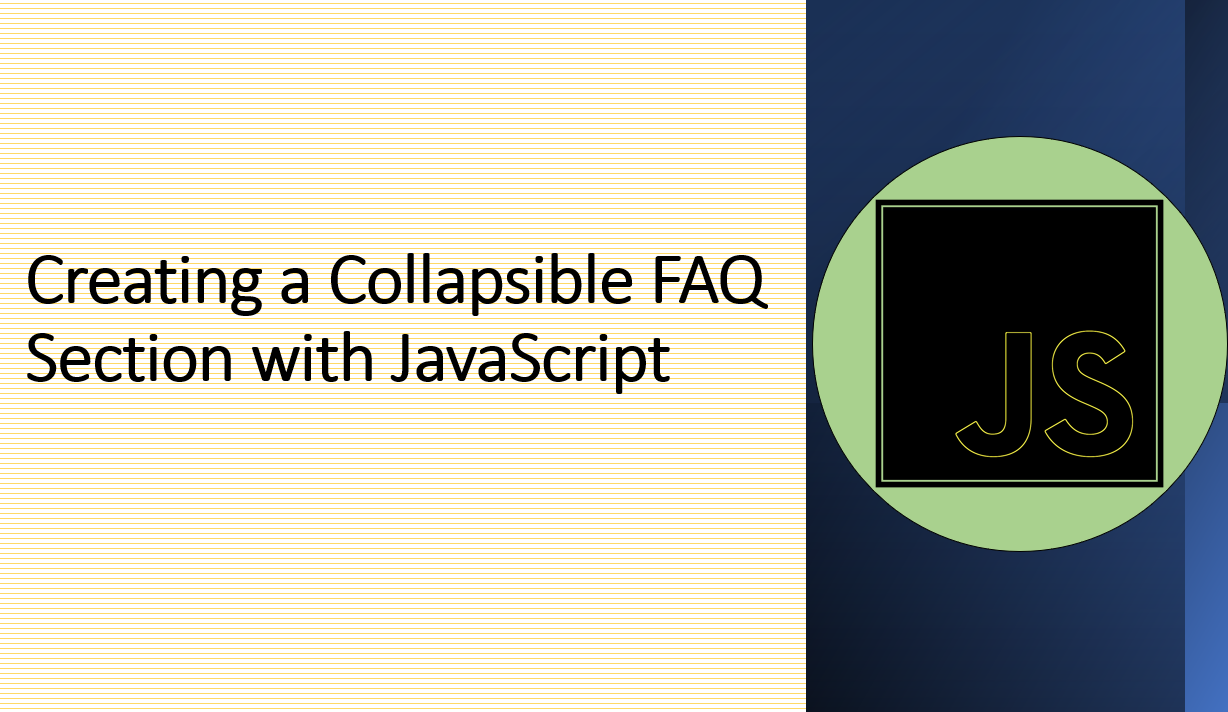 &quot;Enhance User Experience: Create an Interactive Collapsible FAQ Section with JavaScript&quot;