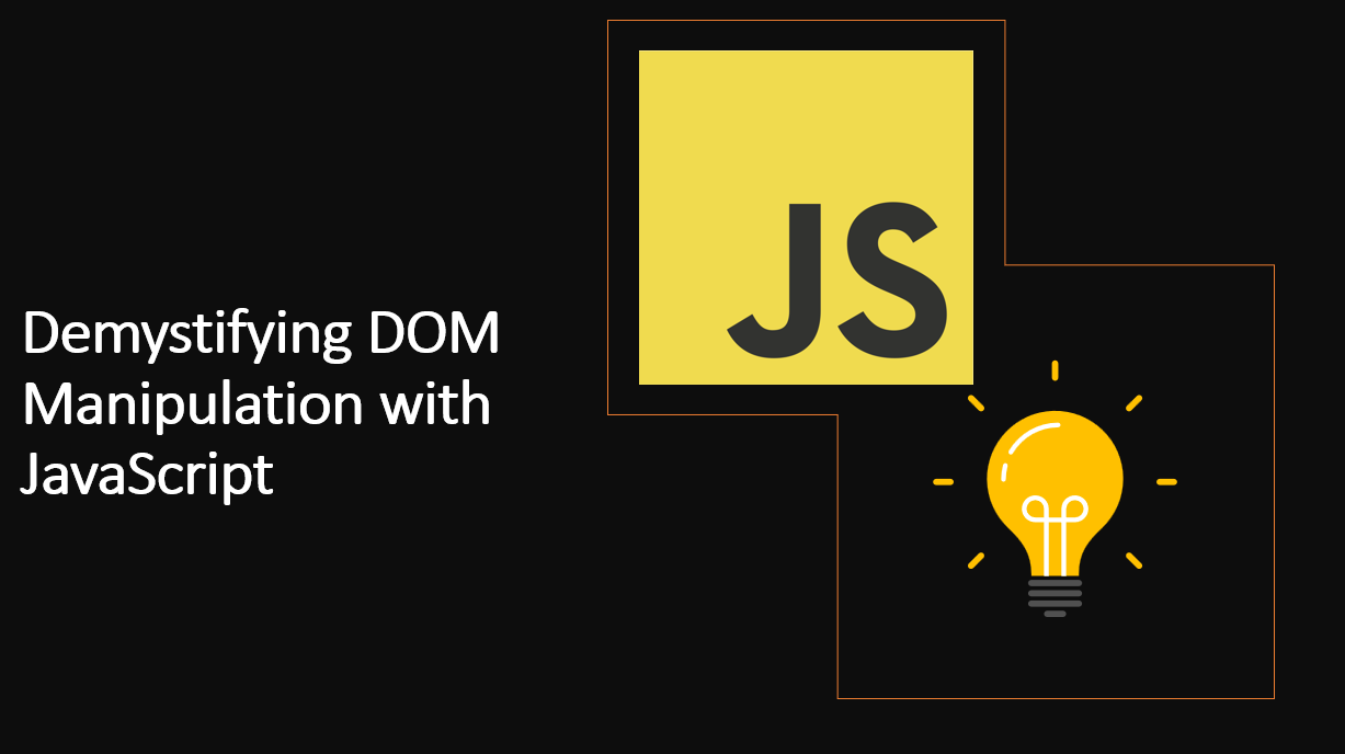 &quot;Demystifying DOM Manipulation with JavaScript&quot;