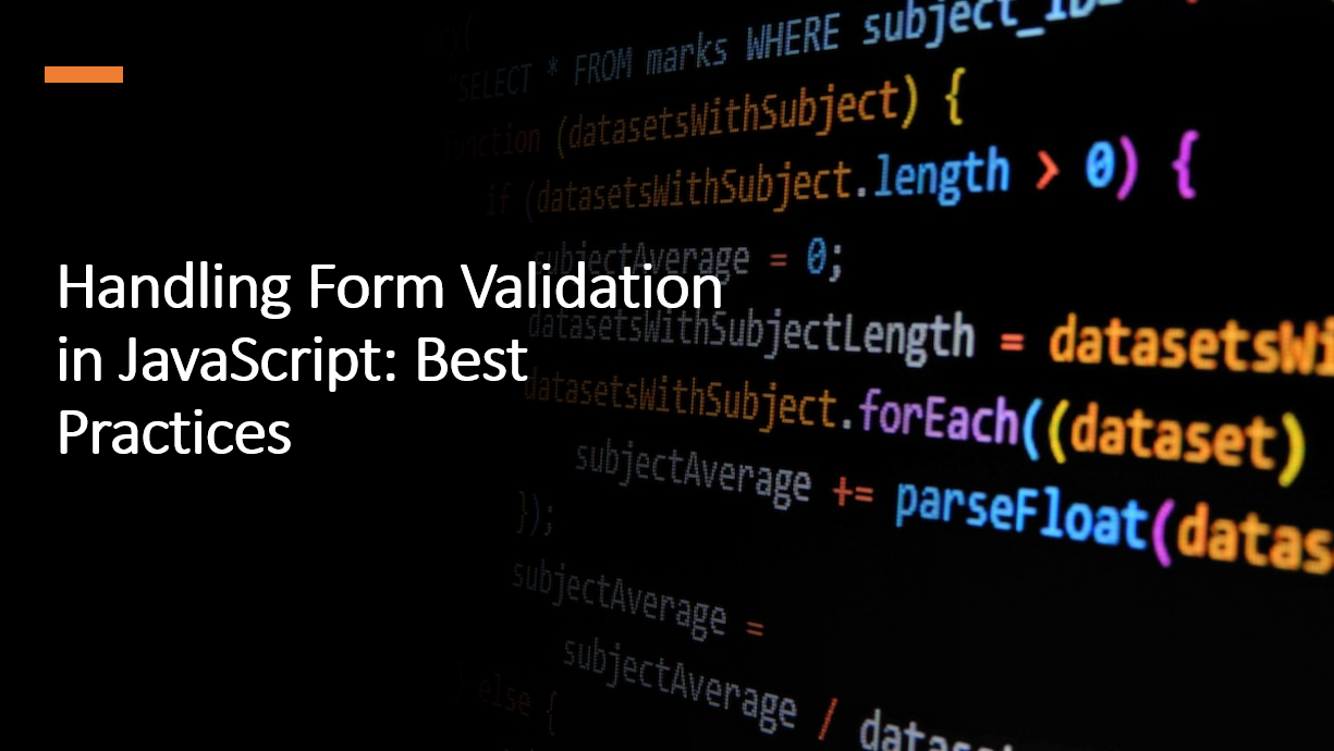 &quot;Best Practices for Effective Form Validation in JavaScript&quot;