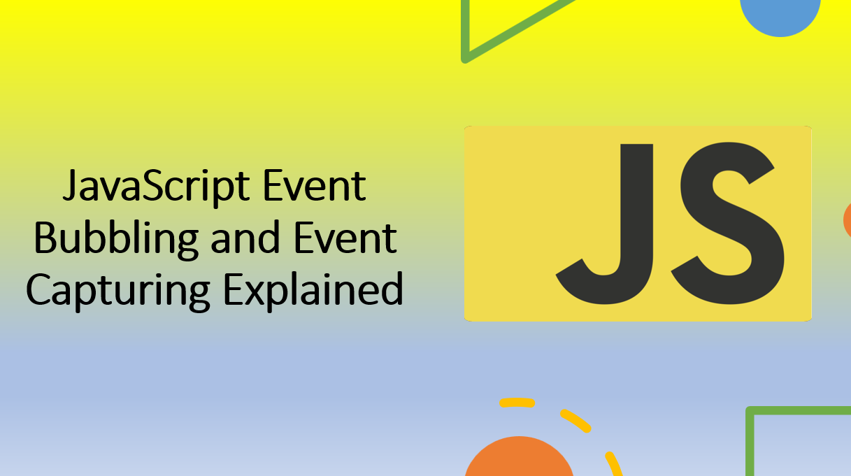 &quot;What is Event bubbling and Event Capturing in JavaScript&quot;