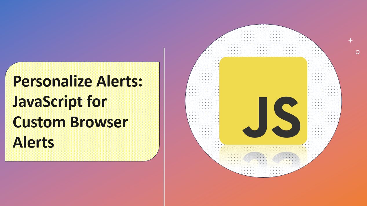 &quot;Enhance User Experience: Create Custom Browser Alerts with JavaScript&quot;