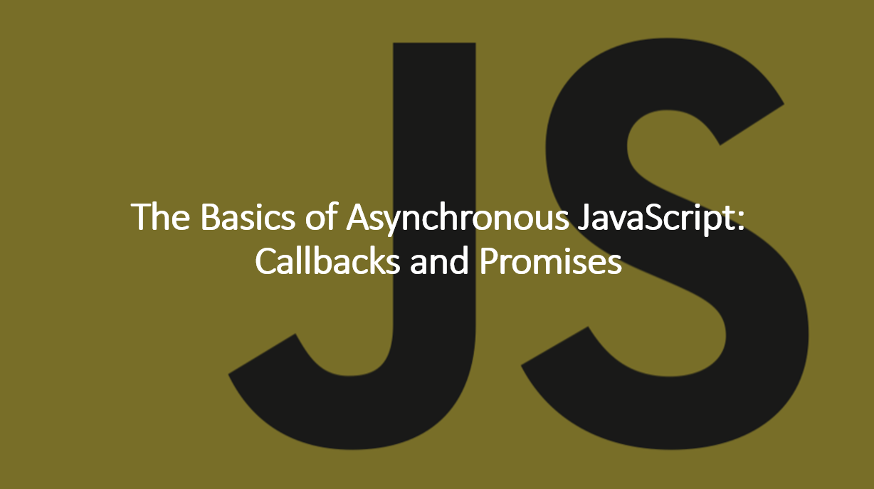&quot;Exploring Asynchronous JavaScript: A Guide to Callbacks and Promises&quot;