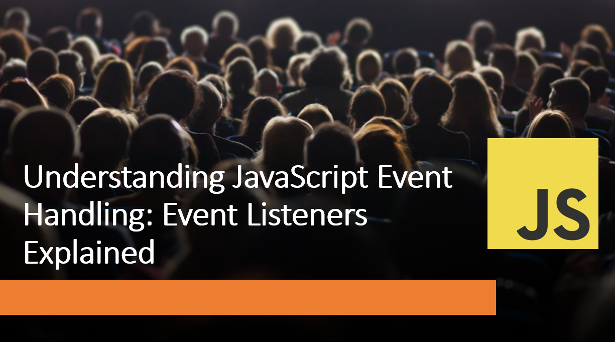 &quot;Mastering JavaScript Event Handling: A Comprehensive Guide to Event Listeners&quot;