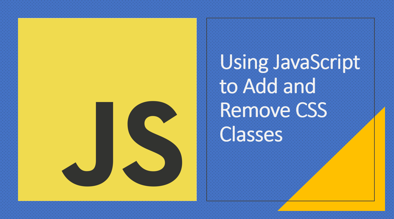 &quot;Using JavaScript to Add, Remove, and Toggle CSS Classes: A Comprehensive Guide&quot;