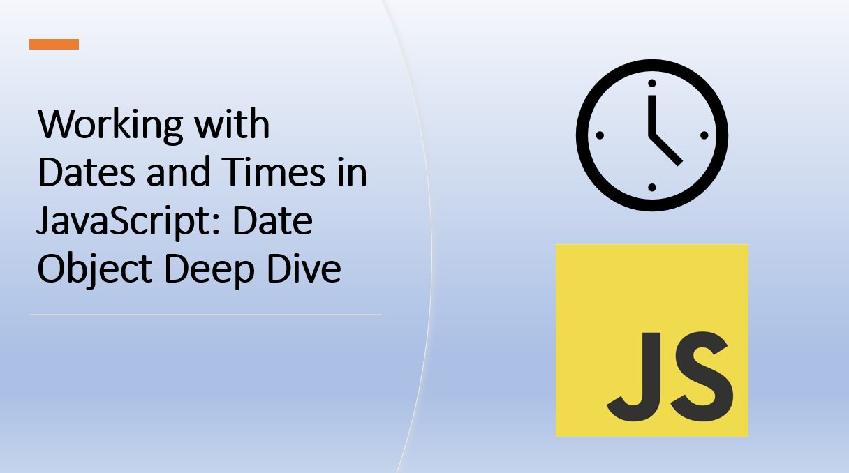 &quot;Exploring JavaScript&#39;s Date Object: A Deep Dive into Working with Dates and Times&quot;