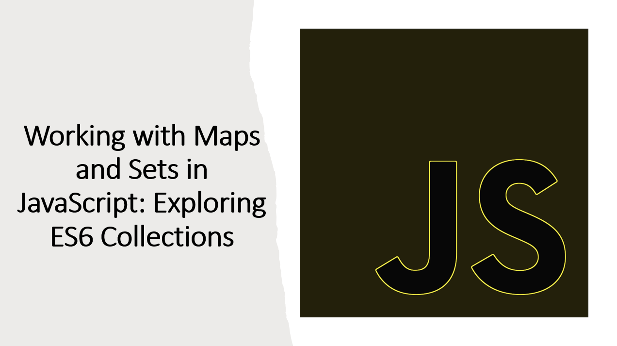 &quot;Exploring Maps and Sets in JavaScript: ES6 Collections Made Easy&quot;